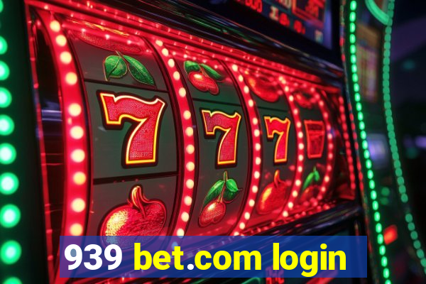 939 bet.com login